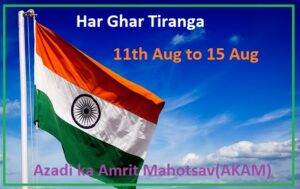 Har Ghar Tiranga Programme Azadi ka Amrit Mahotsav(AKAM)