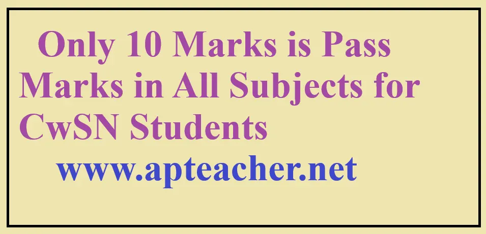 Only 10 Marks is Pass Marks in All Subjects for CwSN Students