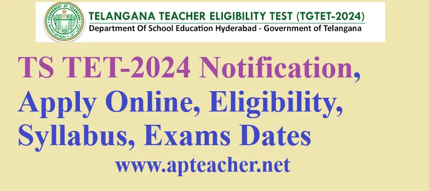 TS TET 2024: Notification {OUT}, Apply Online, Eligibility, Schedule, Syllabus